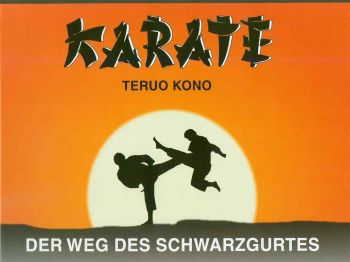 Karate - der Weg des Schwarzgurtes von Teuro Kono (Wado-Ryu)