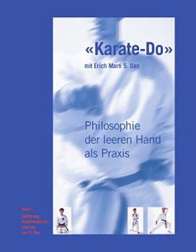 Karate Do - Philosophie der leeren Hand als Praxis - Band 1
